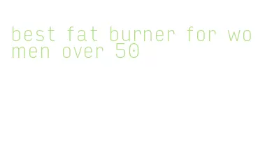 best fat burner for women over 50