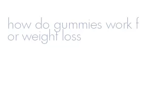 how do gummies work for weight loss