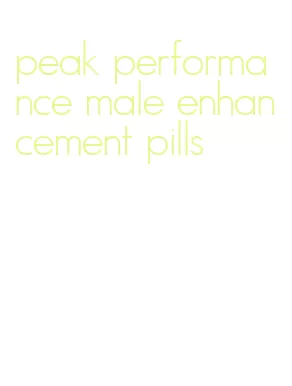 peak performance male enhancement pills