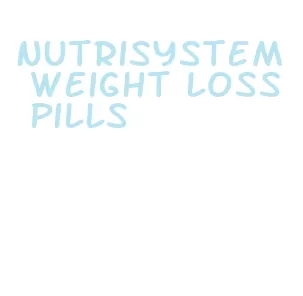 nutrisystem weight loss pills