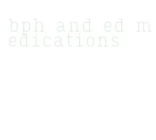 bph and ed medications