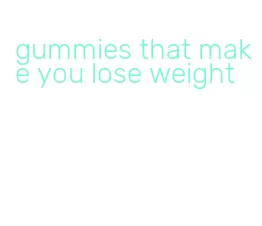 gummies that make you lose weight