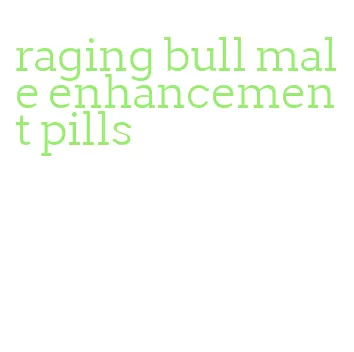 raging bull male enhancement pills