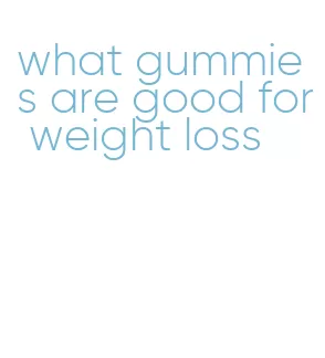 what gummies are good for weight loss