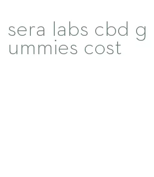 sera labs cbd gummies cost