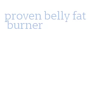 proven belly fat burner