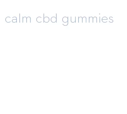 calm cbd gummies