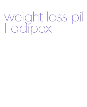 weight loss pill adipex