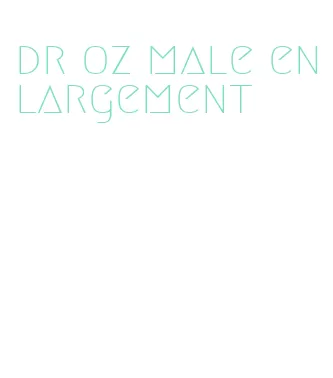 dr oz male enlargement