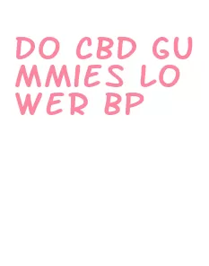 do cbd gummies lower bp