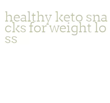 healthy keto snacks for weight loss