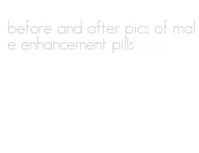 before and after pics of male enhancement pills