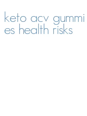 keto acv gummies health risks