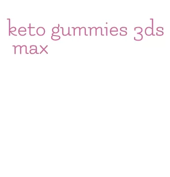 keto gummies 3ds max