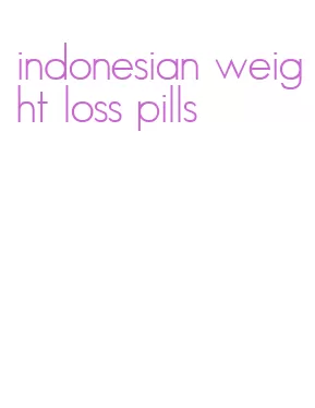 indonesian weight loss pills