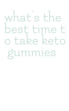 what's the best time to take keto gummies