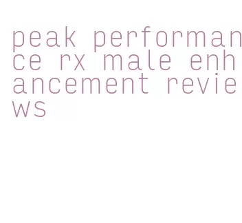 peak performance rx male enhancement reviews