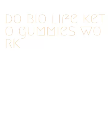 do bio life keto gummies work