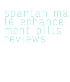 spartan male enhancement pills reviews