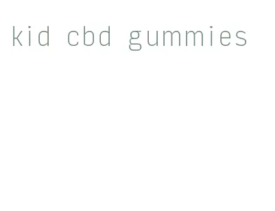 kid cbd gummies