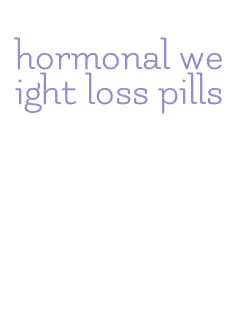 hormonal weight loss pills