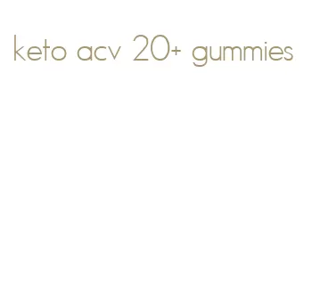 keto acv 20+ gummies