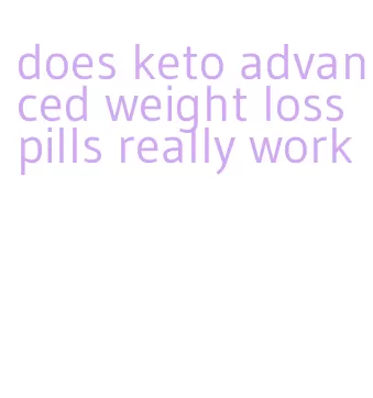 does keto advanced weight loss pills really work