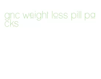 gnc weight loss pill packs