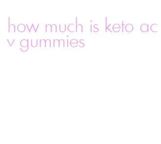 how much is keto acv gummies