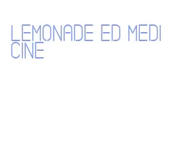 lemonade ed medicine