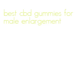 best cbd gummies for male enlargement