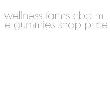 wellness farms cbd me gummies shop price