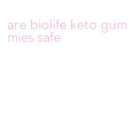 are biolife keto gummies safe