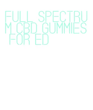 full spectrum cbd gummies for ed