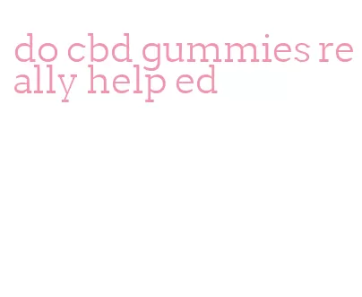 do cbd gummies really help ed