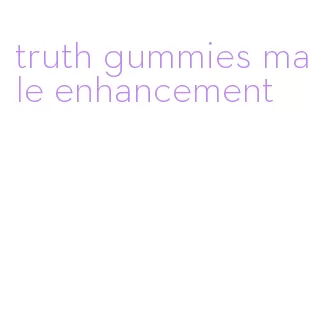 truth gummies male enhancement