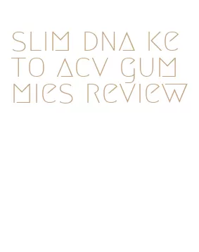 slim dna keto acv gummies review