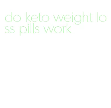 do keto weight loss pills work