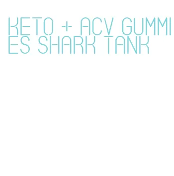 keto + acv gummies shark tank