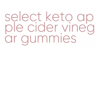 select keto apple cider vinegar gummies