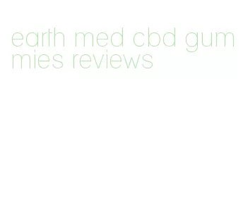 earth med cbd gummies reviews