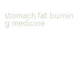 stomach fat burning medicine