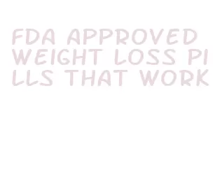 fda approved weight loss pills that work