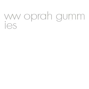 ww oprah gummies