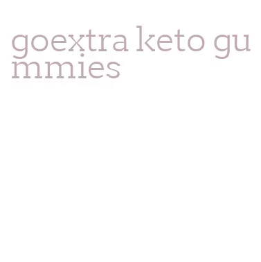 goextra keto gummies