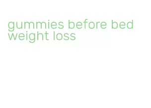 gummies before bed weight loss