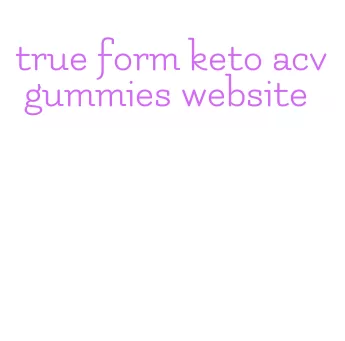 true form keto acv gummies website