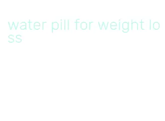 water pill for weight loss