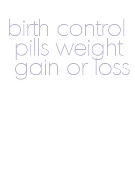 birth control pills weight gain or loss