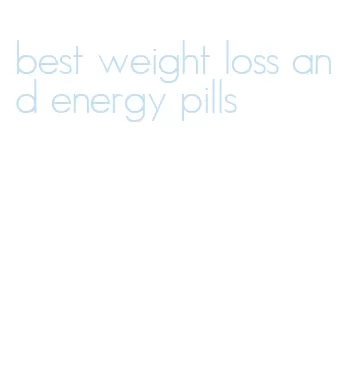 best weight loss and energy pills